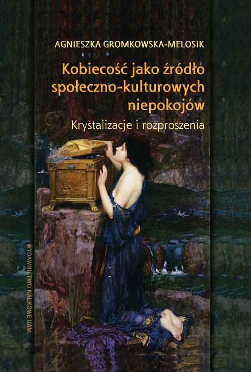 Image of Kobiecość jako źródło społeczno-kulturowych niepokojów Krystalizacje i rozproszenia