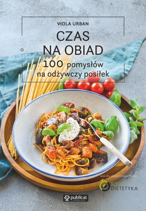 Image of Czas na obiad 100 pomysłów na odżywczy posiłek