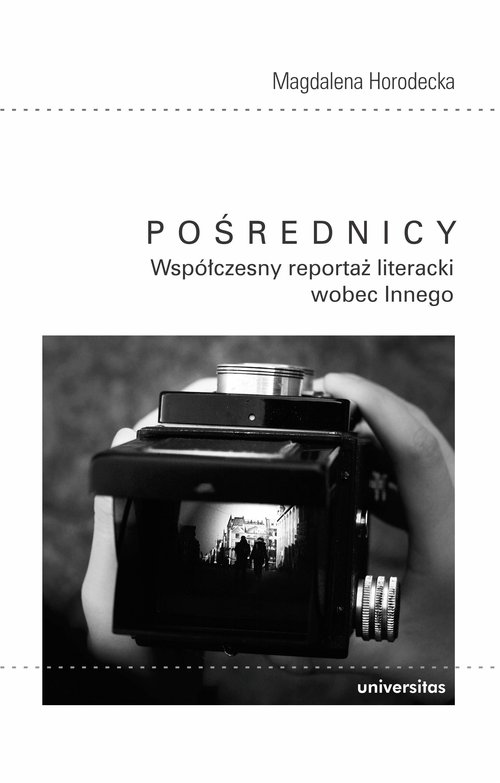 Image of Pośrednicy Współczesny reportaż literacki wobec Innego