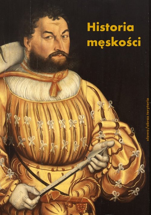 Image of Historia męskości Tom 1 Od starożytności do oświecenia Wymyślanie męskości