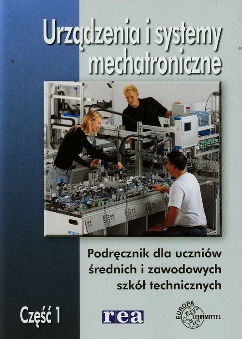 Image of Urządzenia i systemy mechatroniczne Podręcznik Część 1 Szkoła ponadgimnazjalna