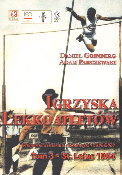 Image of Igrzyska lekkoatletów Tom 3 Olimpijska historia lekkoatletyki 1896-2020, St. Louis 1904