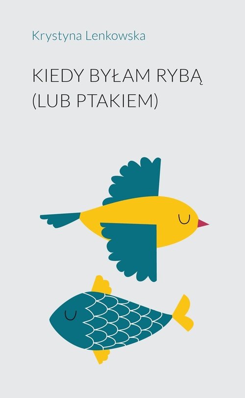 Image of Kiedy byłam rybą (lub ptakiem)