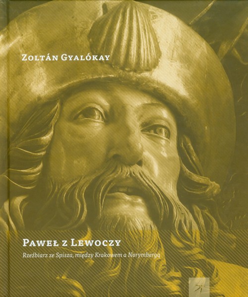 Image of Paweł z Lewoczy Rzeźbiarz ze Spisza, między Krakowem a Norymbergą