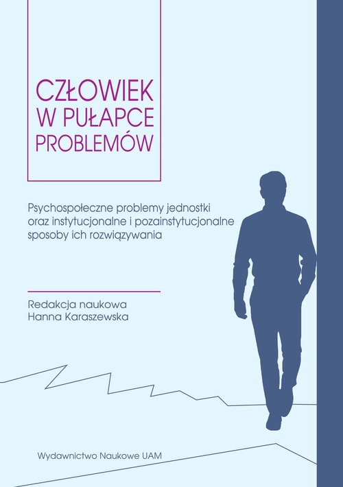 Image of Człowiek w pułapce problemów Psychospołeczne problemy jednostki oraz instytucjonalne i pozainstytucjonalne sposoby ich rozwiązywania