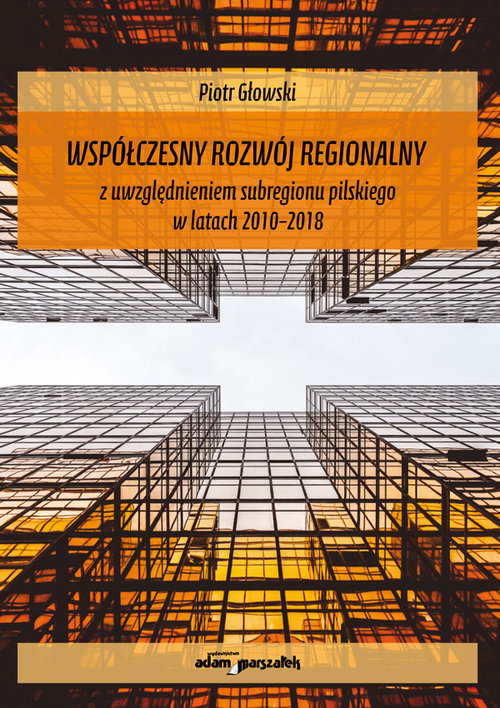 Image of Współczesny rozwój regionalny z uwzględnieniem subregionu pilskiego w latach 2010-2018