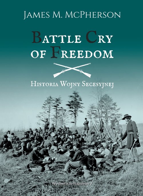 Image of Battle Cry of Freedom Historia Wojny Secesyjnej