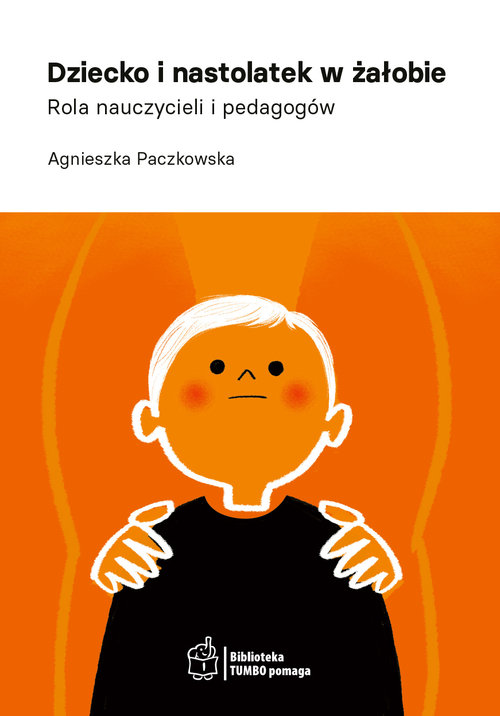 Image of Dziecko i nastolatek w żałobie Rola nauczycieli i pedagogów