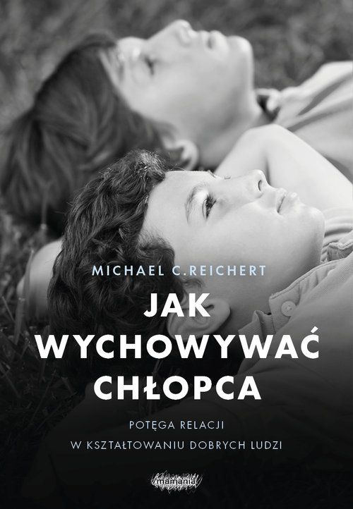 Image of Jak wychowywać chłopca Potęga relacji w kształtowaniu dobrych ludzi
