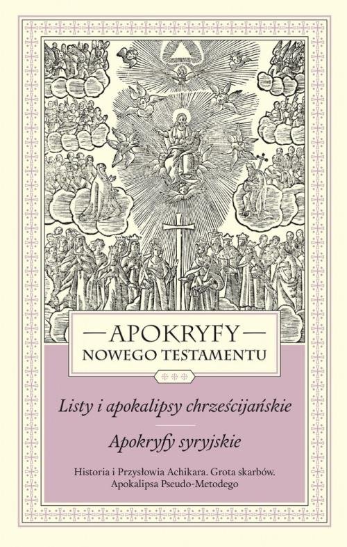 Image of Apokryfy Nowego Testamentu Listy i apokalipsy chrześcijańskie Apokryfy syryjskie Tom 3 Historia i Przysłowia Achikara. Grota skarbów. Apokalipsa Pseudo-Metodego