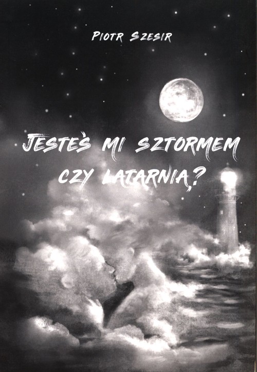 Image of Jesteś mi sztormem czy latarnią?