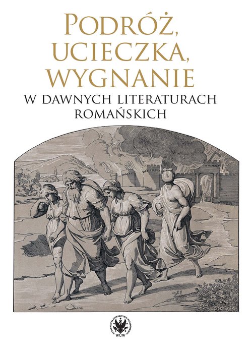 Image of Podróż, ucieczka, wygnanie w dawnych literaturach romańskich