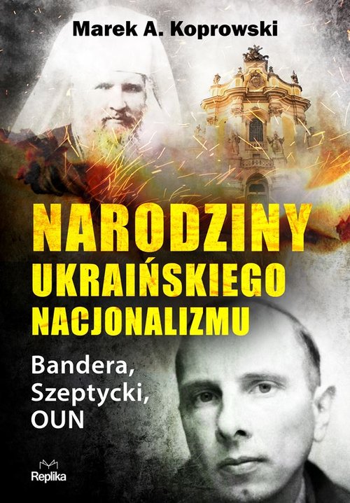 Image of Narodziny ukraińskiego nacjonalizmu Bandera, Szeptycki, OUN