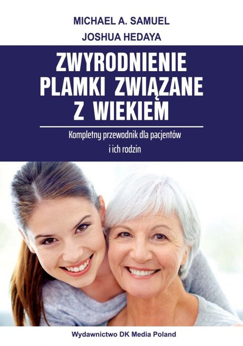 Image of Zwyrodnienie plamki związane z wiekiem Kompletny przewodnik dla pacjentów i ich rodzin.
