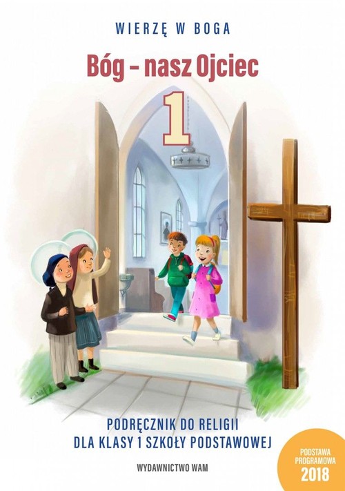 Image of Bóg - nasz Ojciec 1 Podręcznik do religii dla klasy 1 szkoły podstawowej Szkoła podstawowa