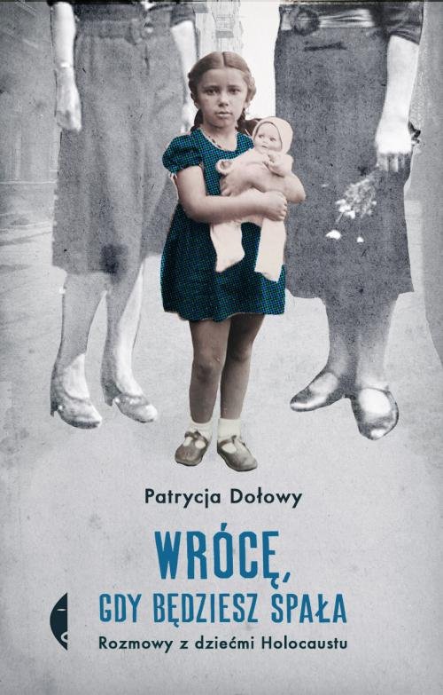 Image of Wrócę, gdy będziesz spała Rozmowy z dziećmi Holocaustu