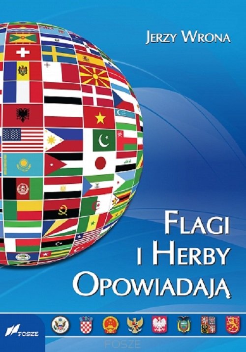 Image of Flagi i herby opowiadają Wygląd oraz symbolika flag i herbów państw współczesnego świata.
