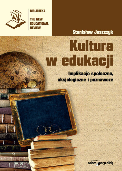 Image of Kultura w edukacji Implikacje społeczne, aksjologiczne i poznawcze