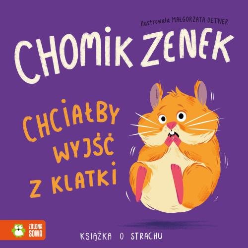 Image of Chomik Zenek chciałby wyjść z klatki Książka o strachu