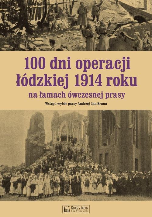 Image of 100 dni operacji łódzkiej 1914 roku na łamach ówczesnej prasy