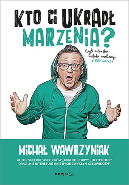 Image of Kto Ci ukradł marzenia? Czyli autorska metoda realizacji #1000marzeń