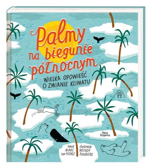 Image of Palmy na biegunie północnym. Wielka opowieść o zmianie klimatu