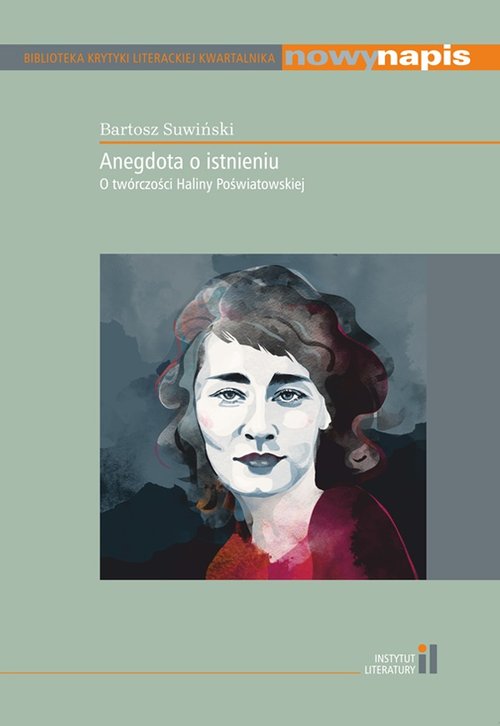 Image of Anegdota o istnieniu O twórczości Haliny Poświatowskiej