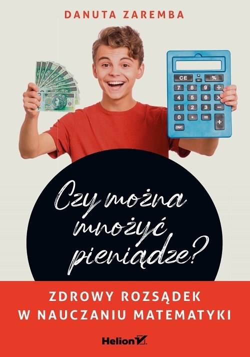 Image of Czy można mnożyć pieniądze? Zdrowy rozsądek w nauczaniu matematyki