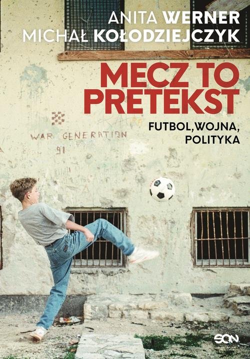 Image of Mecz to pretekst Futbol, wojna, polityka
