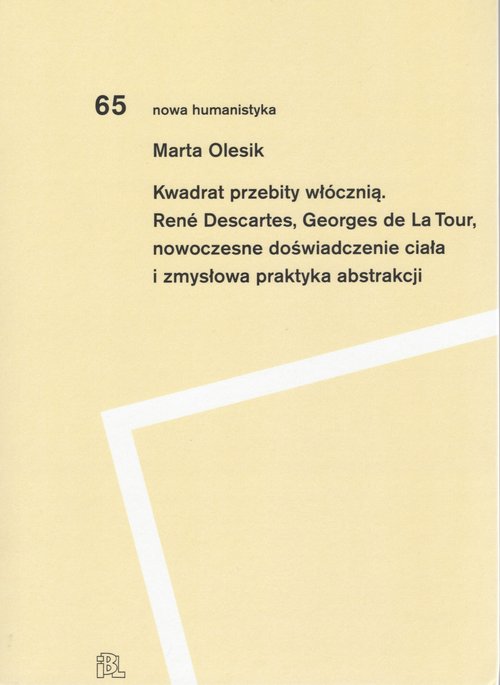 Image of Kwadrat przebity włócznią Rene Descartes, Georges de La Tour, nowoczesne doświadczenie ciała i zmysłowa praktyka abstrakcji