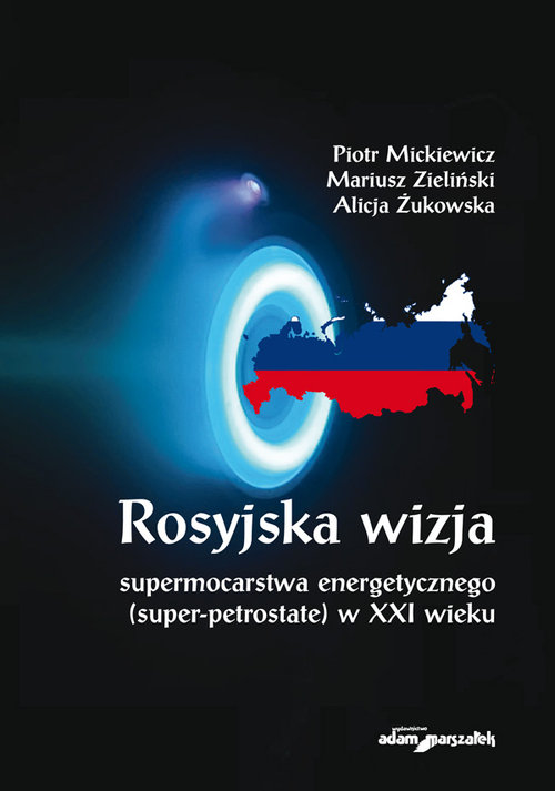 Image of Rosyjska wizja supermocarstwa energetycznego (super-petrostate) w XXI wieku