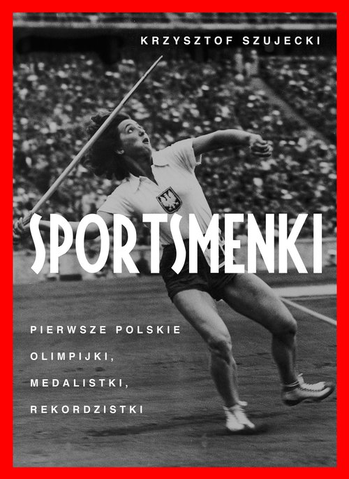 Image of Sportsmenki Pierwsze polskie olimpijki, medalistki, rekordzistki