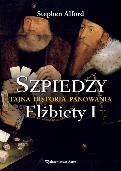Image of Szpiedzy Tajna historia panowania Elżbiety I