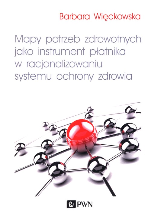 Image of Mapy potrzeb zdrowotnych jako instrument płatnika w racjonalizowaniu systemu ochrony zdrowia