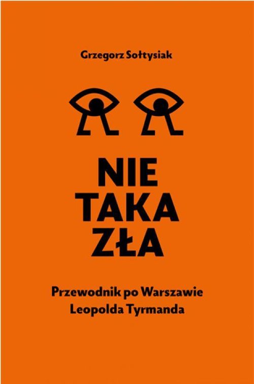 Image of Nie taka zła Przewodnik po Warszawie Leopolda Tyrmanda