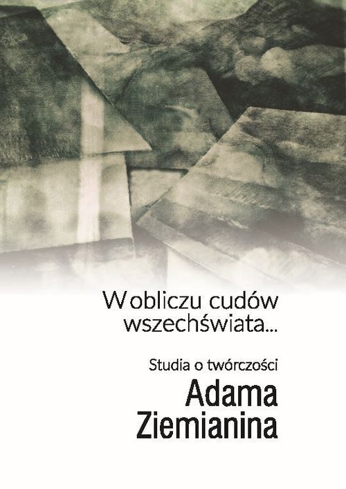 Image of W obliczu cudów wszechświata... Studia o twórczości Adama Ziemianina