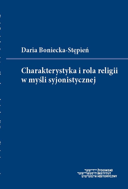 Image of Charakterystyka i rola religii w myśli syjonistycznej Na podstawie tekstów Achad Ha-Ama i Josefa Chaima Brennera