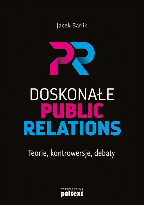 Image of Doskonałe Public Relations Teorie, kontrowersje, debaty