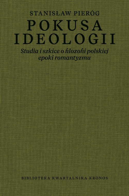Image of Pokusa ideologii Studia i szkice o filozofii polskiej epoki romantyzmu