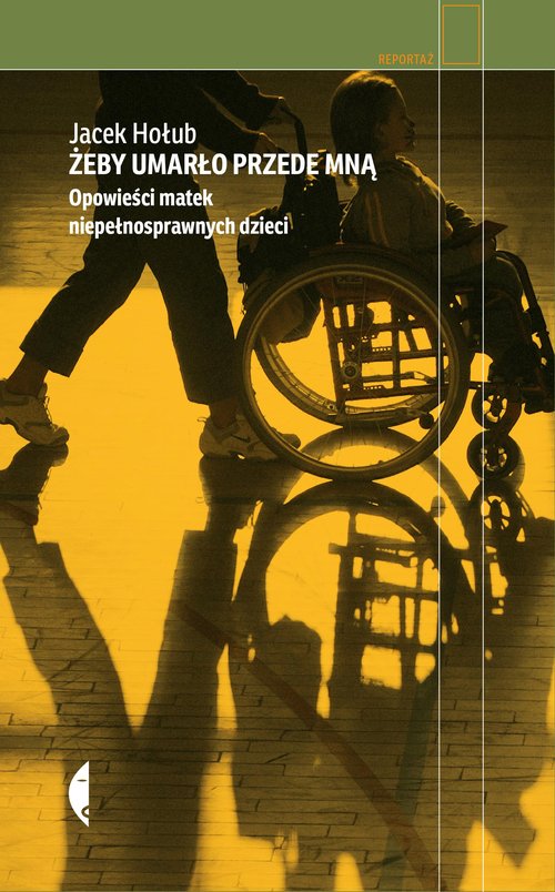 Image of Żeby umarło przede mną Opowieści matek niepełnosprawnych dzieci