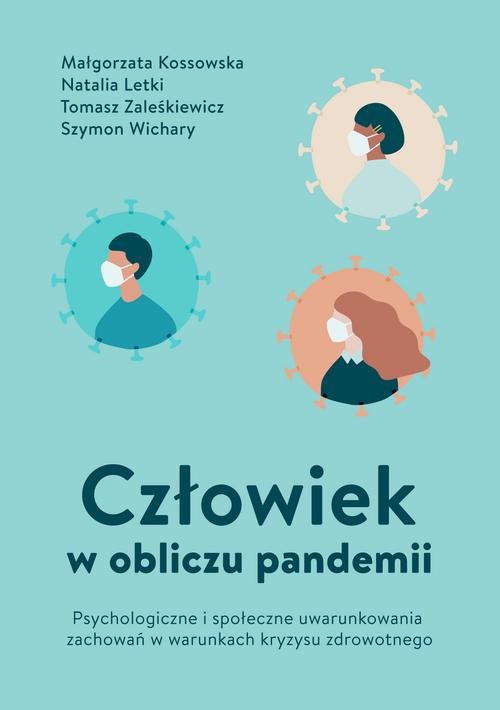 Image of Człowiek w obliczu pandemii : Człowiek w Psychologiczne i społeczne uwarunkowania zachowań w warunkach kryzysu zdrowotnego