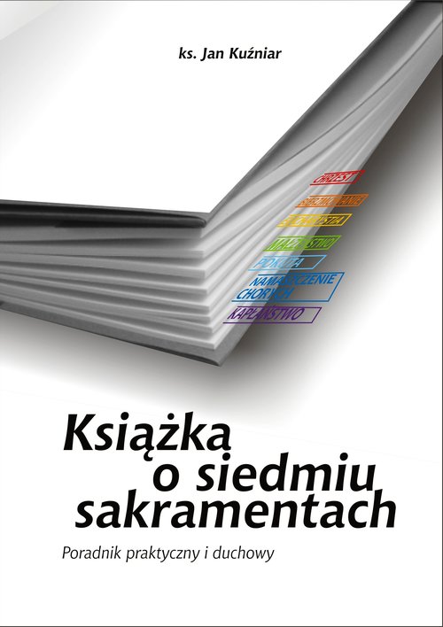Image of Książka o siedmiu sakramentach Poradnik życia duchowego