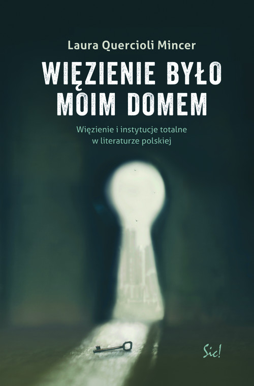 Image of Więzienie było moim domem Więzienie i instytucje totalne w literaturze polskiej