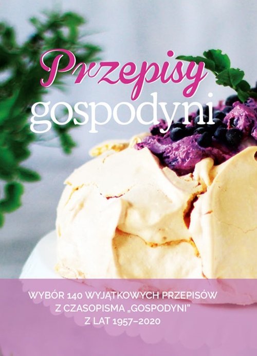 Image of Przepisy Gospodyni Wybór 140 wyjątkowych przepisów z czasopisma "Gospodyni" z lat 1957-2020