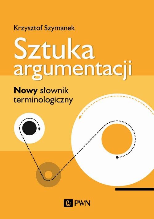 Image of Sztuka argumentacji Nowy słownik terminologiczny
