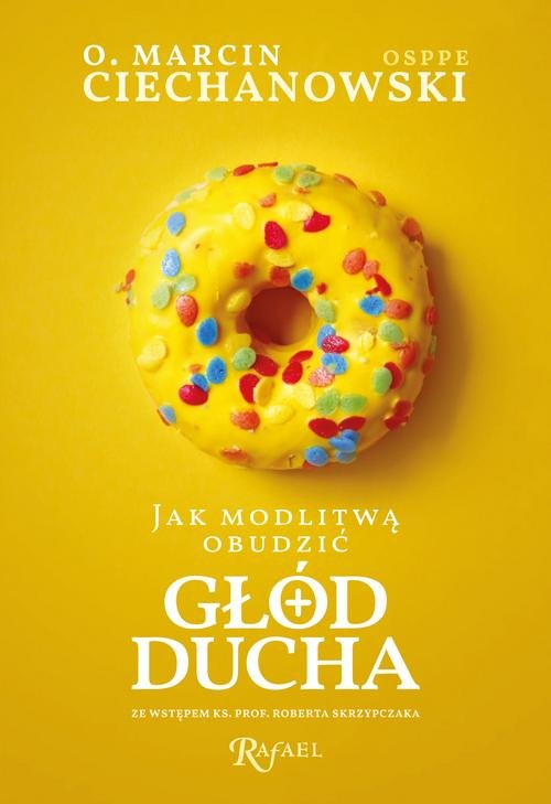 Image of Jak modlitwą obudzić głód ducha Rekolekcje o. Marcina Ciechanowskiego