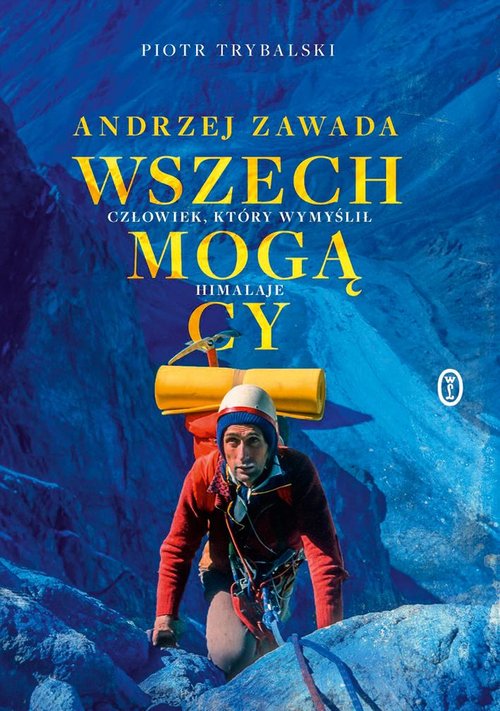 Image of Wszechmogący Andrzej Zawada. Człowiek, który wymyślił Himalaje.