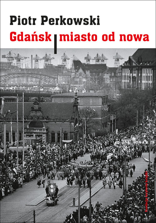 Image of Gdańsk Miasto od nowa Kształtowanie społeczeństwa i warunki bytowe w latach 1945–1970