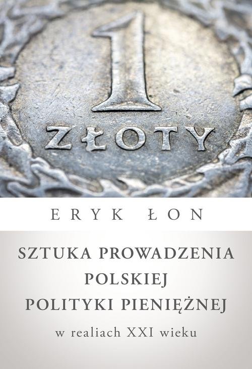 Image of Sztuka prowadzenia polskiej polityki pieniężnej w realiach XXI wieku