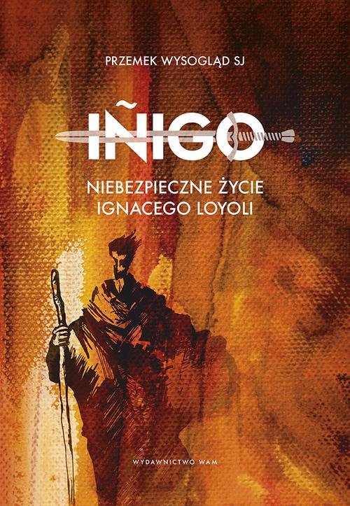 Image of Inigo Niebezpieczne życie Ignacego Loyoli
